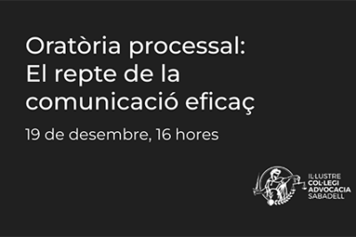 19 de desembre, 16h. Oratòria processal: El repte de la comunicació eficaç