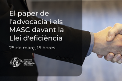 25 de març, 15h.  El paper de l'advocacia i els MASC davant la Llei d'eficiència