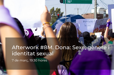 7 de març, 19.30h. Afterwork #8M. Dona: Sexe, gènere i identitat sexual